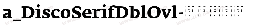a_DiscoSerifDblOvl字体转换