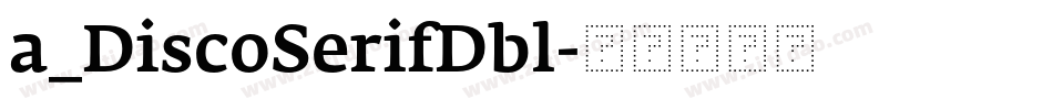 a_DiscoSerifDbl字体转换