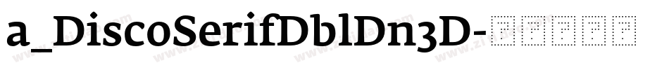 a_DiscoSerifDblDn3D字体转换
