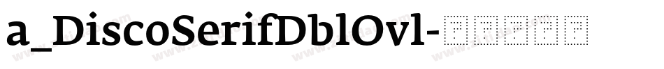 a_DiscoSerifDblOvl字体转换