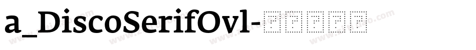 a_DiscoSerifOvl字体转换