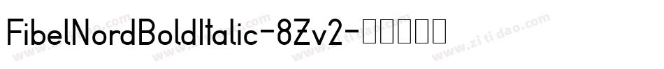 FibelNordBoldItalic-8Zv2字体转换