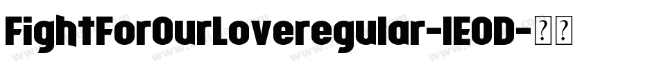 FightForOurLoveregular-lE0D字体转换