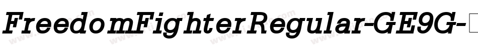FreedomFighterRegular-GE9G字体转换 FreedomFighterRegular-GE9G字体转换