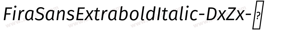 FiraSansExtraboldItalic-DxZx字体转换