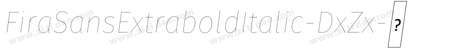FiraSansExtraboldItalic-DxZx字体转换