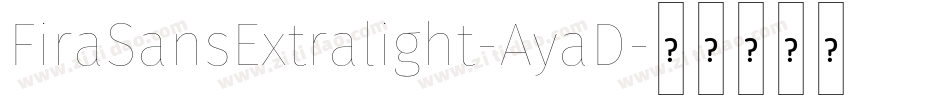 FiraSansExtralight-AyaD字体转换