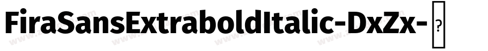 FiraSansExtraboldItalic-DxZx字体转换