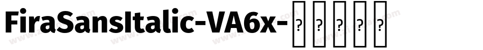 FiraSansItalic-VA6x字体转换
