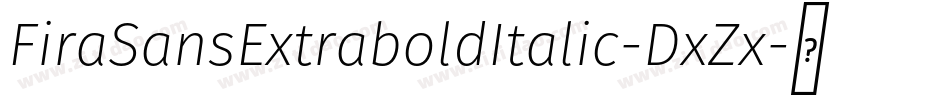 FiraSansExtraboldItalic-DxZx字体转换