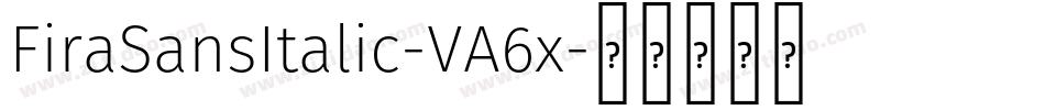 FiraSansItalic-VA6x字体转换
