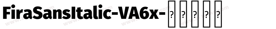 FiraSansItalic-VA6x字体转换