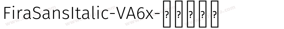 FiraSansItalic-VA6x字体转换