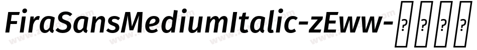 FiraSansMediumItalic-zEww字体转换