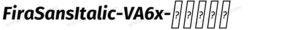 FiraSansItalic-VA6x字体转换