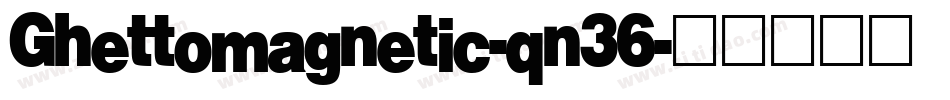 Ghettomagnetic-qn36字体转换