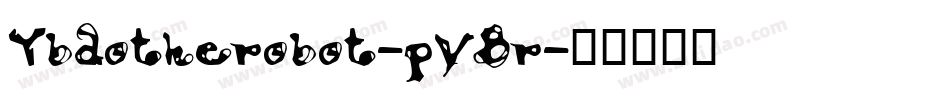 Ybdotherobot-pVBr字体转换