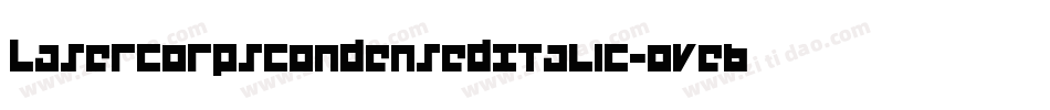 LaserCorpsCondensedItalic-OVEB4字体转换 LaserCorpsCondensedItalic-OVEB4字体转换