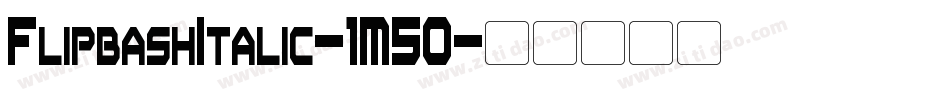 FlipbashItalic-1M50字体转换
