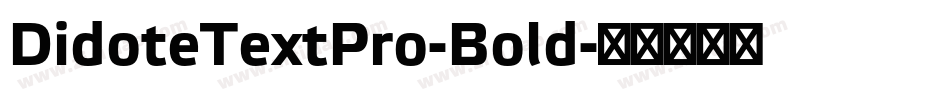 DidoteTextPro-Bold字体转换