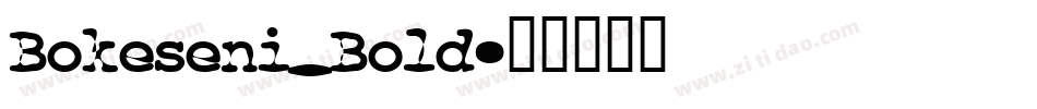 Bokeseni_Bold字体转换