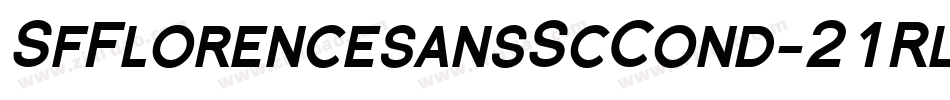 SfFlorencesansScCond-21Rl字体转换 SfFlorencesansScCond-21Rl字体转换