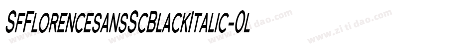 SfFlorencesansScBlackItalic-0lnR字体转换 SfFlorencesansScBlackItalic-0lnR字体转换