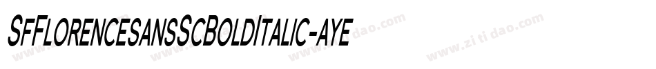 SfFlorencesansScBoldItalic-ayeR字体转换 SfFlorencesansScBoldItalic-ayeR字体转换
