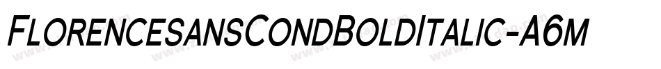 FlorencesansCondBoldItalic-A6m字体转换
