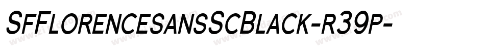 SfFlorencesansScBlack-r39p字体转换 SfFlorencesansScBlack-r39p字体转换