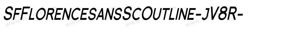 SfFlorencesansScOutline-jV8R字体转换 SfFlorencesansScOutline-jV8R字体转换