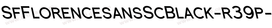 SfFlorencesansScBlack-r39p字体转换 SfFlorencesansScBlack-r39p字体转换