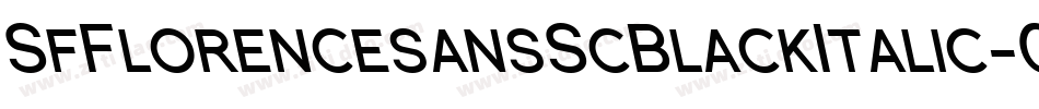 SfFlorencesansScBlackItalic-0lnR字体转换 SfFlorencesansScBlackItalic-0lnR字体转换