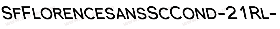 SfFlorencesansScCond-21Rl字体转换 SfFlorencesansScCond-21Rl字体转换
