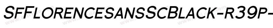 SfFlorencesansScBlack-r39p字体转换 SfFlorencesansScBlack-r39p字体转换