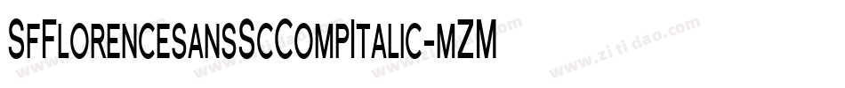 SfFlorencesansScCompItalic-mZMa字体转换 SfFlorencesansScCompItalic-mZMa字体转换