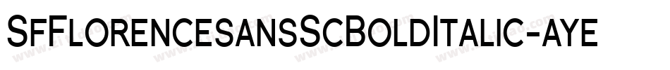 SfFlorencesansScBoldItalic-ayeR字体转换 SfFlorencesansScBoldItalic-ayeR字体转换