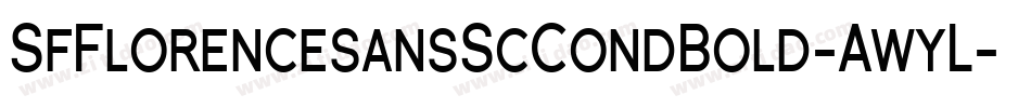 SfFlorencesansScCondBold-AwyL字体转换 SfFlorencesansScCondBold-AwyL字体转换