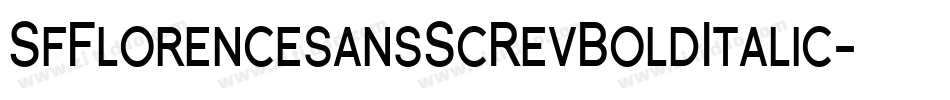 SfFlorencesansScRevBoldItalic-ZJPm字体转换 SfFlorencesansScRevBoldItalic-ZJPm字体转换