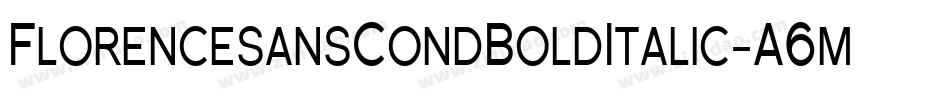FlorencesansCondBoldItalic-A6m字体转换