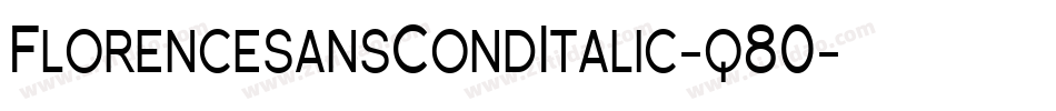 FlorencesansCondItalic-q80字体转换