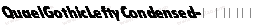 QuaelGothicLeftyCondensed字体转换 QuaelGothicLeftyCondensed字体转换