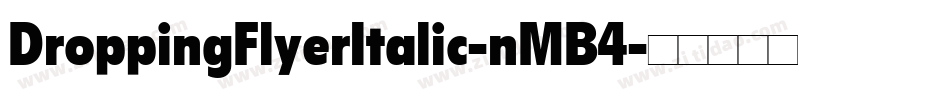 DroppingFlyerItalic-nMB4字体转换