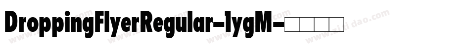 DroppingFlyerRegular-1ygM字体转换