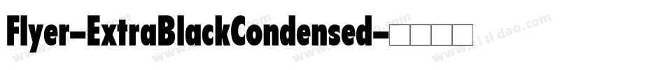 Flyer-ExtraBlackCondensed字体转换 Flyer-ExtraBlackCondensed字体转换