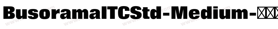 BusoramaITCStd-Medium字体转换