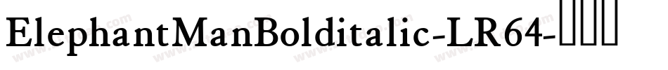 ElephantManBolditalic-LR64字体转换