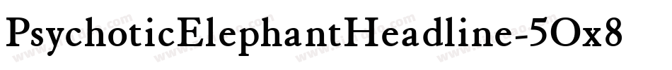 PsychoticElephantHeadline-5Ox8字体转换