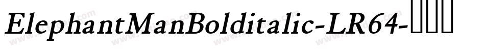 ElephantManBolditalic-LR64字体转换