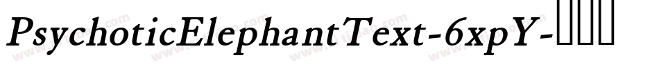PsychoticElephantText-6xpY字体转换